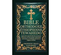 BIBLE ORTHODOXE ÉTHIOPIENNE TEWAHEDO: Exploration approfondie des anciennes Écritures, du canon guèze, traductions amhariques, la théologie africaine et religieux mondial