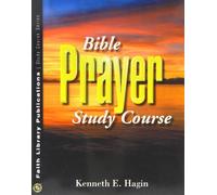 Bible Prayer Study Course by Kenneth E Hagin (1991-08-01)