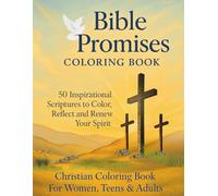 Bible Promises Coloring Book 50 Inspirational Scriptures to Color, Reflect and Renew Your Spirit: Christian Coloring Book For Women, Teens & Adults