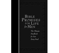 Bible Promises for Life for Men : The Ultimate Handbook for your Every Need