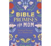 Bible Promises for Mom : Scriptural Devotions for a Mother's Life