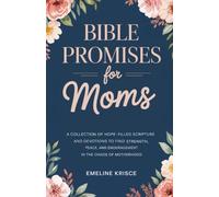 Bible Promises for Moms: A Collection of Hope-Filled Scripture and Devotions to Find Strength, Peace, and Encouragement in the Chaos of Motherhood