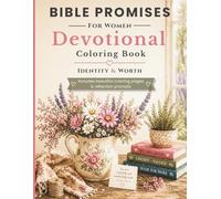 Bible Promises for Women: Identity & Worth: A Christian Coloring Book for Women to Reflect on Identity, Self-Worth & God’s Love with Bible Verses, Prayer Journaling & Encouragement