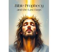 Bible Prophecy and the Last Days