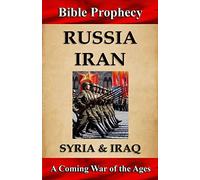 Bible Prophecy: Russia, Iran, Syria, & Iraq: A Coming War of the Ages