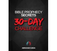 Bible Prophecy Secrets 30-Day Challenge (The Bible Prophecy Secrets Collection)