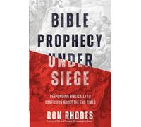 Bible Prophecy Under Siege: Responding Biblically to Confusion about the End Times