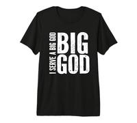 Bible Quote I Serve a Big God - Gift for Christians Premium T-Shirt