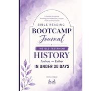 Bible Reading Bootcamp Journal: The Old Testament History from Joshua to Esther in 30 Days: A Guided Scripture Reading for Reflection, Prayer, Faith and Research