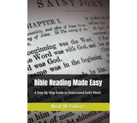 Bible Reading Made Easy: A Step-By-Step Guide to Understand God's Word