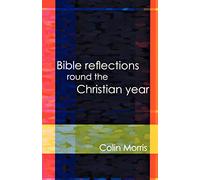 Bible Reflections Round the Christian Year