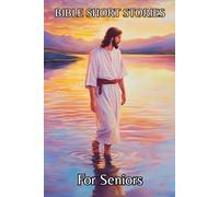 Bible Short Stories for Seniors: Heartwarming Bible Tales with Gentle Pictures to Soothe and Inspire Those with Dementia