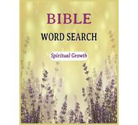 Bible Spiritual Growth Word Search Puzzle Book: Large Print Christian Puzzles With Scriptural Inspiring Reflections, Faith, Personal & Spiritual Growth for Elderly, Adults, Seniors and Teens.