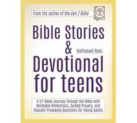 Bible Stories and Devotional for Teens: A 52-Week Journey Through the Bible with Relatable Reflections, Guided Prayers, and Thought-Provoking Questions for Young Adults