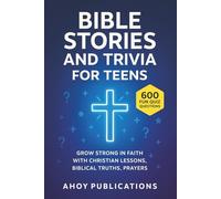 Bible Stories and Trivia for Teens: Grow Strong in Faith with Christian Lessons, Biblical Truths, Prayers, and 600 Fun Quiz Questions (Bringing History to Life)