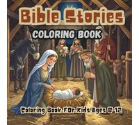 Bible Stories Coloring Book for Kids Ages 8-12: Christian Coloring Book with Fun Bible Scenes, Scripture Verses, and Faith-Based Activities for Boys and Girls