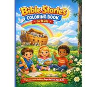 Bible Stories Coloring Book for Kids: Fun and Faith-Building Pages for Kids Ages 5-9