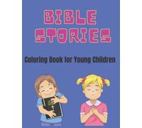 Bible Stories Coloring Book: For Toddlers, Ages 2-4, Ages 4-8