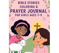 Bible Stories Coloring & Prayer Journal for Girls Ages 7-9: Reflect, Color, and Pray with Jesus