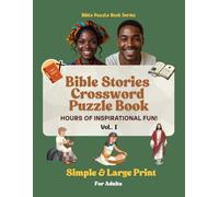 Bible Stories Crossword Puzzle Book - Volume I: Hours of inspirational fun for adults!