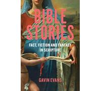 Bible Stories: Fact, Fiction and Fantasy in Scripture
