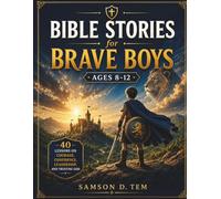 Bible Stories for Brave Boys Ages 8-12: 40 Lessons on Courage, Confidence, Leadership, and Trusting God