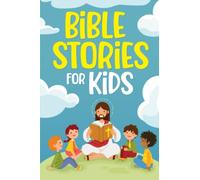 Bible Stories for Kids: Timeless Christian Stories to Grow in God's Love: Classic Bedtime Tales for Children of Any Age (Gift Books)