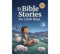 Bible Stories for Little Boys Ages 5-7: 31 Gentle Bible Stories with Simple Lessons, Prayers, Questions, and Pencil-Style Illustrations (31 Bible Stories for Kids)