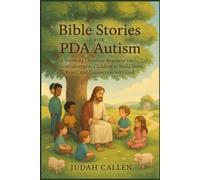 Bible Stories For PDA Autism: A Soothing Christian Resource For Neurodivergent Children To Build Trust, Peace and Connection With God
