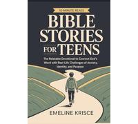 Bible Stories for Teens: The Relatable Devotional to Connect God's Word with the Real-Life Challenges of Anxiety, Identity, and Purpose.