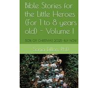Bible Stories for the Little Heroes (For 1 to 8 years old) - Volume I: Biblical bedtime stories, Churches Biblical Teachings and School Teaching ... ... for Little Children, Teenagers and Women)