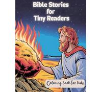 Bible Stories for Tiny Readers: Simple and Sweet Coloring Pages That Introduce Young Children to God’s Word