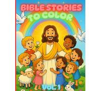 Bible Stories to Color: Christian Coloring Book for Kids Ages 3-8 - 15 Beloved Bible Stories Full of Faith, Love, and Hope: A fun and educational ... love through simple drawings and easy verses.