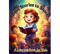 Bible Stories to Share: A Coloring Book for Kids: Fun and Faithful Coloring Pages That Bring God’s Word to Life for Young Children