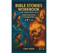Bible Stories Workbook for Teens Ages 13-19: Scriptural Tales, Lessons, Activities and Discussions to Strengthen Faith