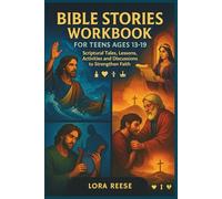 Bible Stories Workbook for Teens Ages 13-19: Scriptural Tales, Lessons, Activities and Discussions to Strengthen Faith