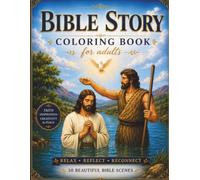 Bible Story coloring book for adults: Relax with Inspiring Scripture Scenes, Faith-Based Illustrations, and Meaningful Christian Art for Peace, Reflection, and Creative Worship