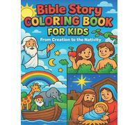 Bible Story Coloring Book for Kids: From Creation to the Nativity: Fun and Easy Bible Coloring Pages Featuring Beloved Stories from the Old and New ... Learn God’s Word Through Art and Creativity!