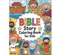 Bible Story Coloring Book for Kids: un and Easy Bible Coloring Pages for Children Ages 4-8 Featuring Noah's Ark, David and Goliath, Jonah and the Whale, Jesus and More