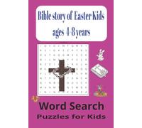 Bible story of Easter kids word search puzzle book: Word searches with Easy to Read Print about Easy Bible Story Puzzles About Jesus’ Love, the Cross, ... Gift for vacations,Holidays and free times.