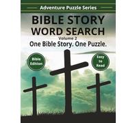 Bible Story Word Search: One Bible Story. One Puzzle. Explore 55 More Old and New Testament Bible Stories (Adventure Puzzle Series)