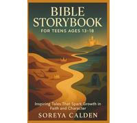 BIBLE STORYBOOK FOR TEENS AGES 13-18: Inspiring Tales That Spark Growth in Faith and Character