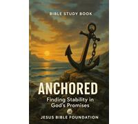 Bible Study Book Anchored: Finding Stability in God’s Promises (Trust & Surrender)