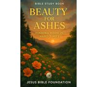 Bible Study Book Beauty for Ashes: Finding Hope in Hard Times (Hope & Encouragement Series)