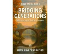 Bible Study Book Bridging Generations: Mentoring in Faith at Home: 4 (Covenant & Kin: Christ in Marriage, Peace in Family)
