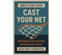 Bible Study Book Cast Your Net: Obedience and Action in Financial Faith: 5 (Faith Over Your Finances: Bible Study Series)