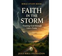 Bible Study Book Faith in the Storm: Trusting God through Life’s Trials (Hope & Encouragement Series)