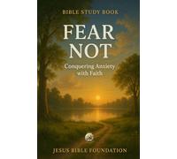 Bible Study Book Fear Not: Conquering Anxiety with Faith (Hope & Encouragement Series)