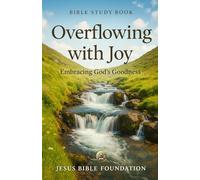 Bible study book Overflowing with Joy: Embracing God’s Goodness (Gratitude & Joy: Living Each Day with a Thankful Heart)
