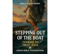 Bible Study Book Stepping Out of the Boat: Courage to Trust Jesus (Trust & Surrender)